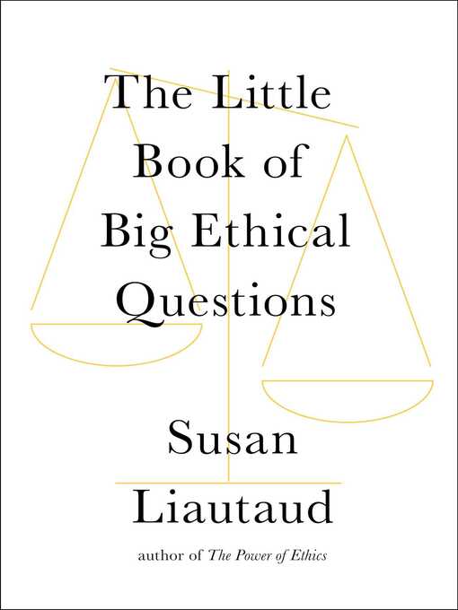 Title details for The Little Book of Big Ethical Questions by Susan Liautaud - Available